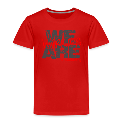 We Are Warriors - Toddler Premium T-Shirt (Supporter) - red