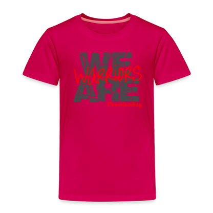 We Are Warriors - Toddler Premium T-Shirt (Supporter) - dark pink